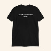 Loli Nationalism Now Black T-Shirt Loli Nationalism Now Shirt Gifts For Friends - Lily Birch Market