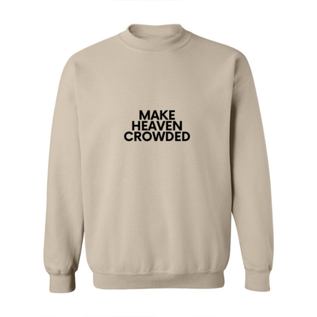 Make Heaven Crowded Sweatshirt Christian Apparel Gifts For Wife - Lilybirchmarket