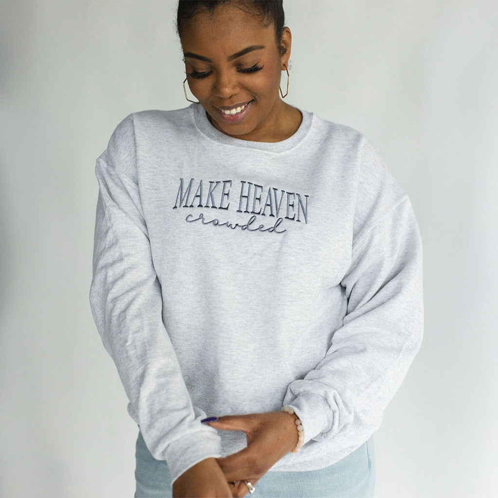 Make Heaven Crowded Sweatshirt Christian Sweatshirt Gifts For Friends - Lilybirchmarket