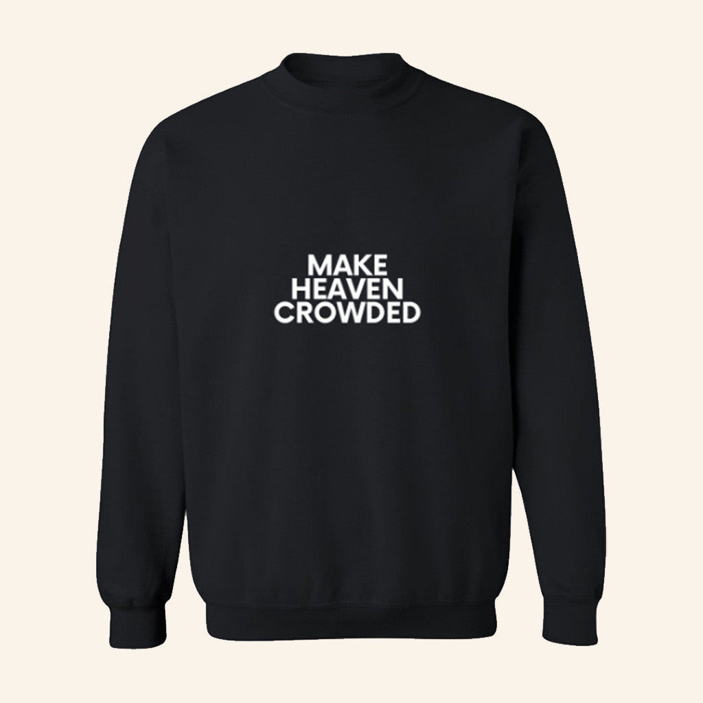 Make Heaven Crowded Sweatshirt Men's Christian Sweatshirt Gifts For Dad - Lilybirchmarket