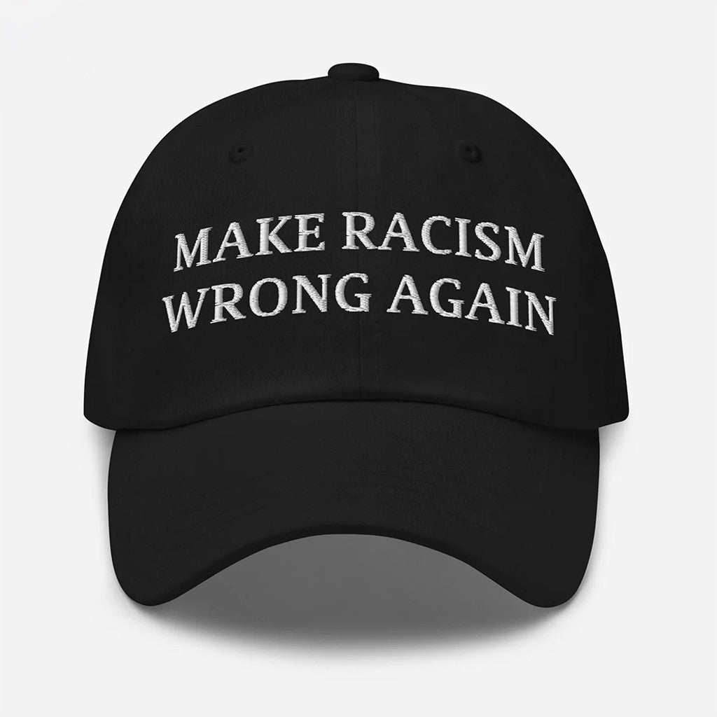 Make Racism Wrong Again Embroidered Hat Political Statement Cap Activist Gifts Ideas - Lilybirchmarket