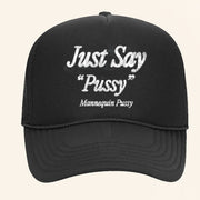 Mannequin Pussy Merch Just Say Pussy Trucker Hat Christmas Presents For Him - Lilybirchmarket