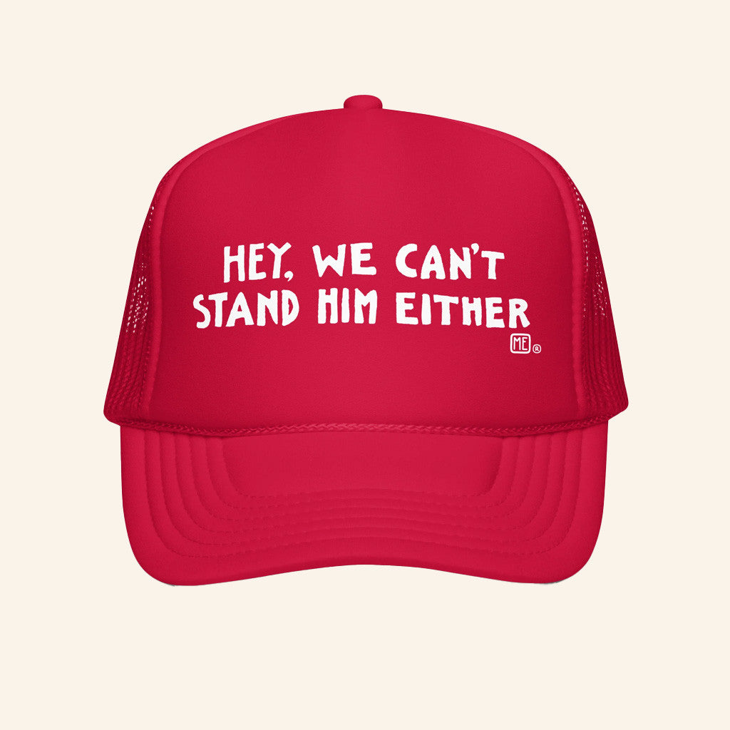 Mary Engelbreit Merch Hey We Can't Stand Him Either Foam Trucker Hat Gifts For Brother - Lilybirchmarket