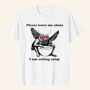 Mothman Please Leave Me Alone I Am Eating Soup T-Shirt Funny Gifts For Friend - Lily Birch Market