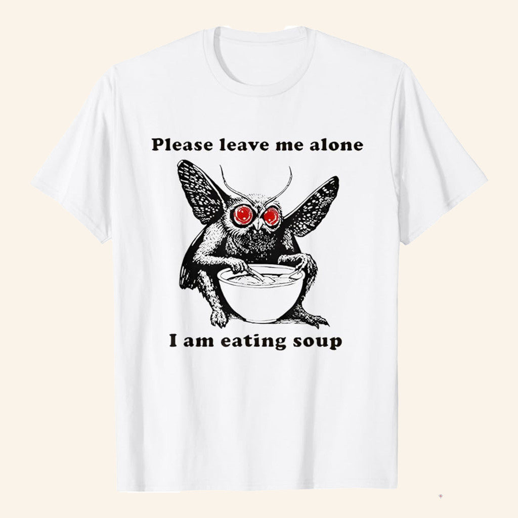 Mothman Please Leave Me Alone I Am Eating Soup T-Shirt Funny Gifts For Friend - Lily Birch Market