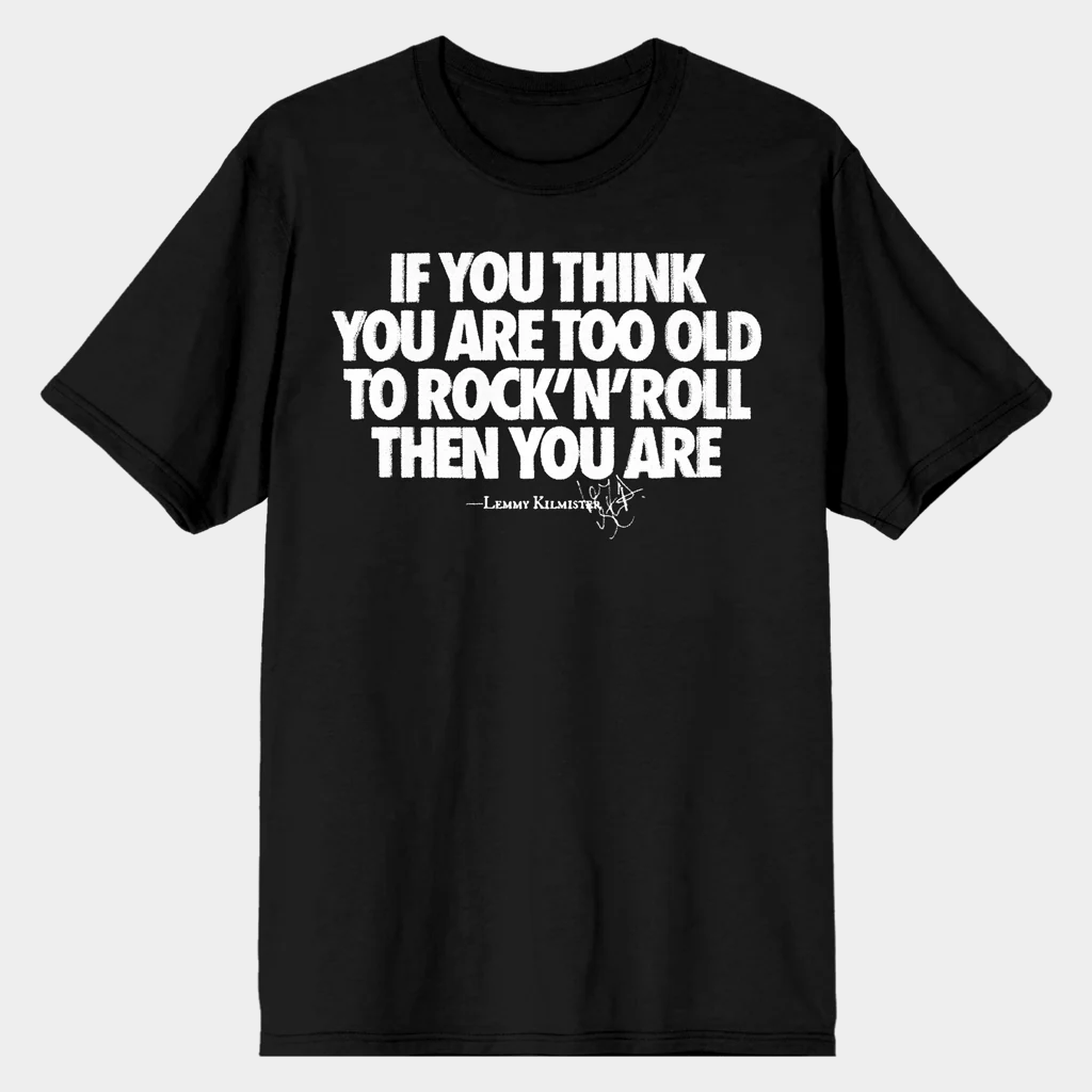 Motorhead If You Think You Are Too Old To Rock N Roll Then You Are Lemmy Kilmister T-shirt - Lily Birch Market