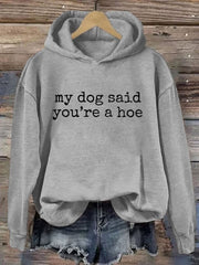 My Dog Said You're A Hoe Hoodie Funny Sayings For Dog Owners Clothing Gifts For Her - Lilybirchmarket