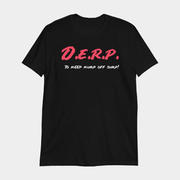 My Family Thinks I'm Crazy Merch DERP To Keep Kurt Off Surp T-Shirt Gifts For Friends - Lily Birch Market