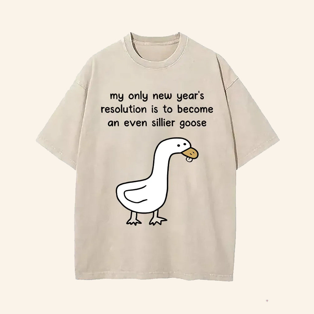 My Only New Year's Resolutions Is To Become An Even Sillier Goose T-Shirt Funny Gifts - Lily Birch Market