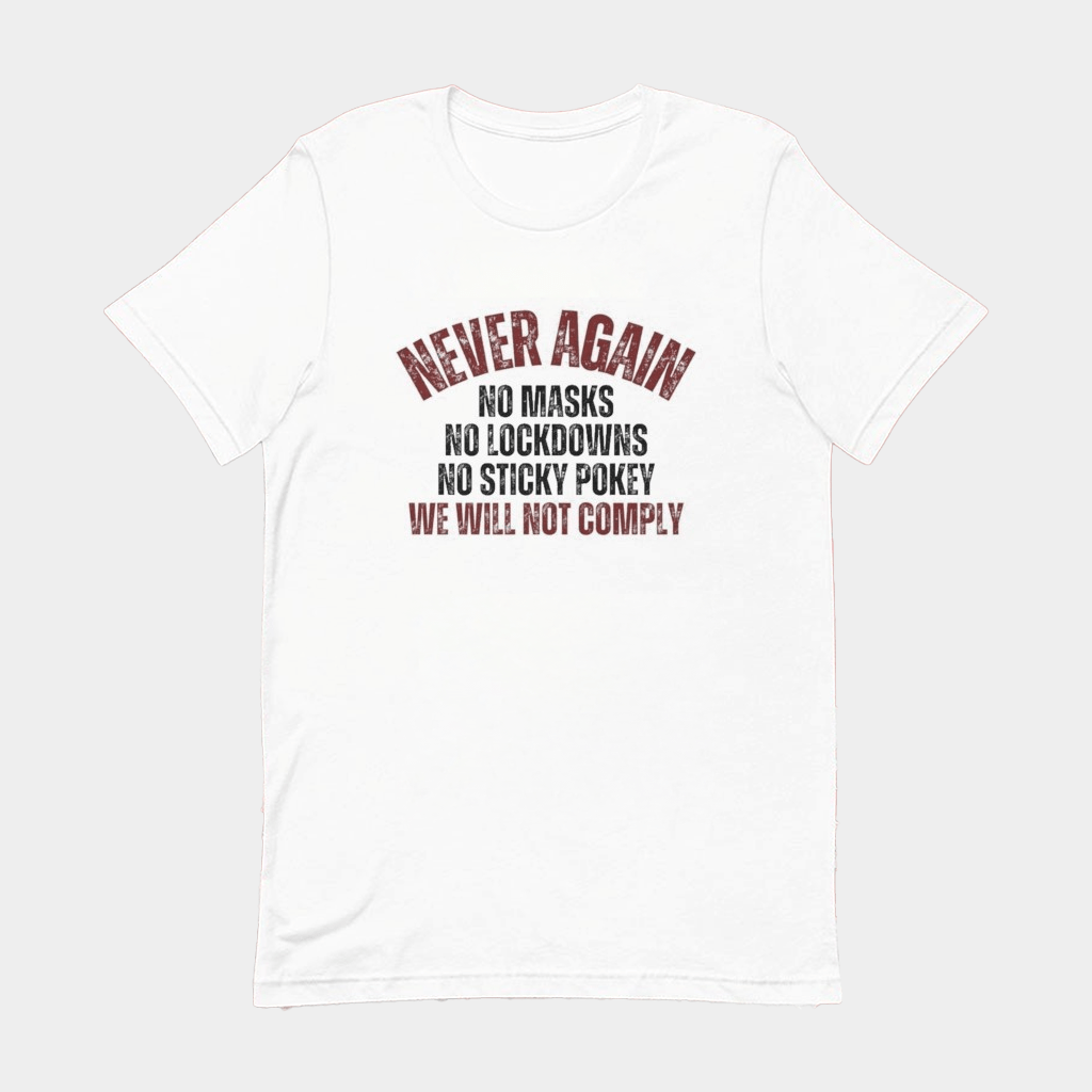 Never Again We Will Not Comply No Masks No Lockdowns No Sticky Pokey T-Shirt Him Gifts - Lily Birch Market