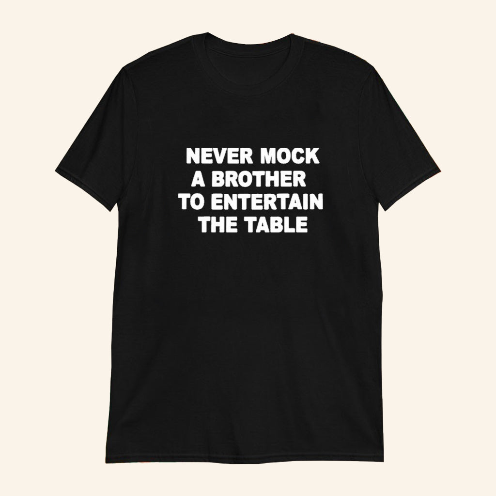 Never Mock A Brother To Entertain The Table T-Shirt Gift Ideas For Him - Lily Birch Market