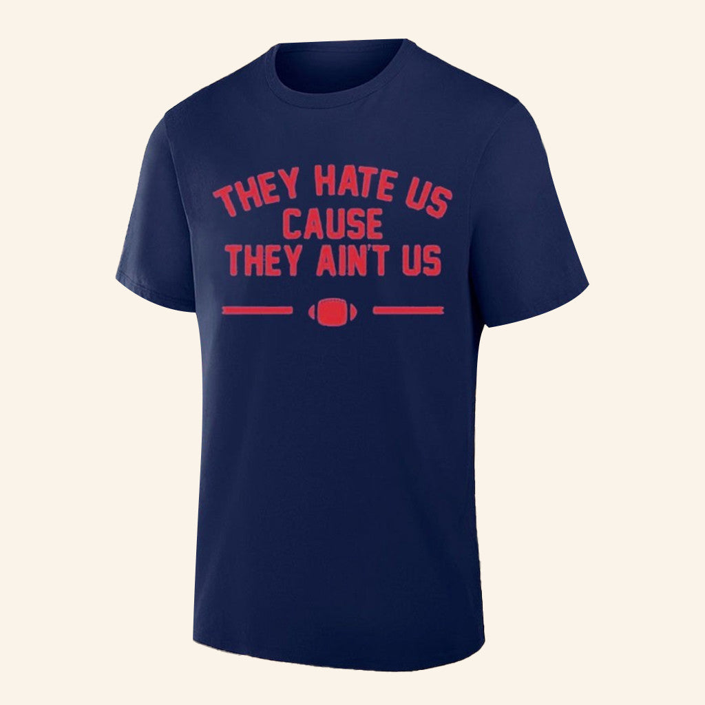 New England Patriots They Hate Us Cause They Ain't Us Football T-Shirt Gifts For Father - Lily Birch Market