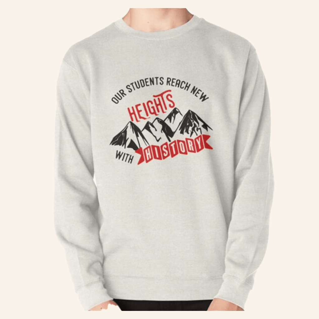 New Heights Merch History Education Sweatshirt Students Reach New Heights Sweatshirt - Lilybirchmarket