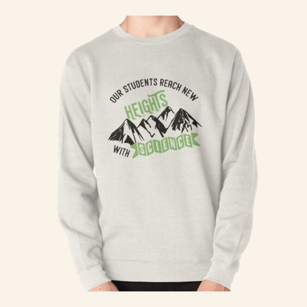 New Heights Merch Science Education Our Students Reach New Heights Sweatshirt Him Gifts - Lilybirchmarket