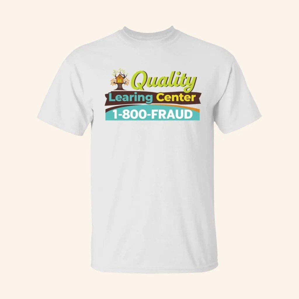 Nick Shirley Quality Learing Center 1 800 Fraud T-Shirt Quality Learing Center Shirt Funny Gift - Lily Birch Market