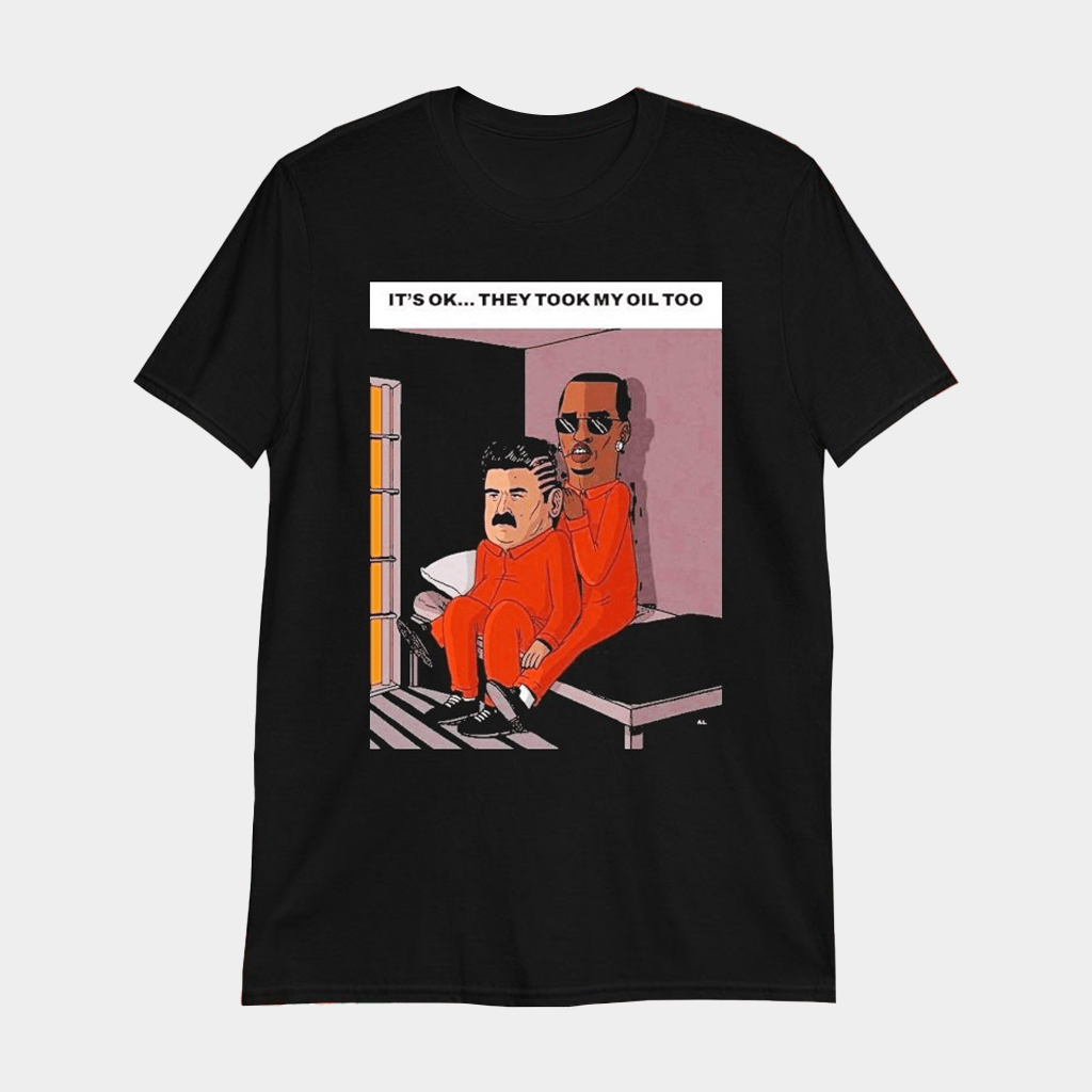 Nicolas Maduro And Diddy It's Ok They Took My Oil Too T-Shirt Gift Ideas For Him - Lily Birch Market