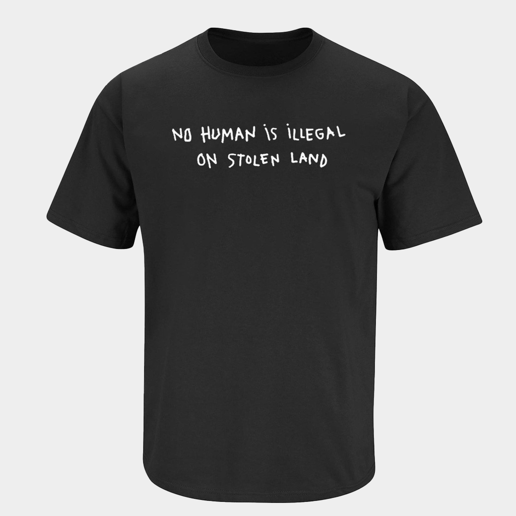 No Human Is Illegal On Stolen Land T-Shirt Pro Immigrant Shirt Gifts For Dad - Lily Birch Market