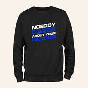 Nobody Cares About Your Feelings Sweatshirt Sarcastic Slogan Apparel Gifts For Him - Lilybirchmarket
