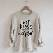 Not Bossy Aggressively Helpful Sweatshirt Best Gifts For Mother - Lilybirchmarket