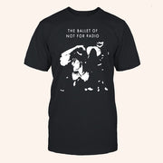 Not For Radio Merch The Ballet Of Not For Radio T-Shirt Gifts For Music Fans - Lily Birch Market
