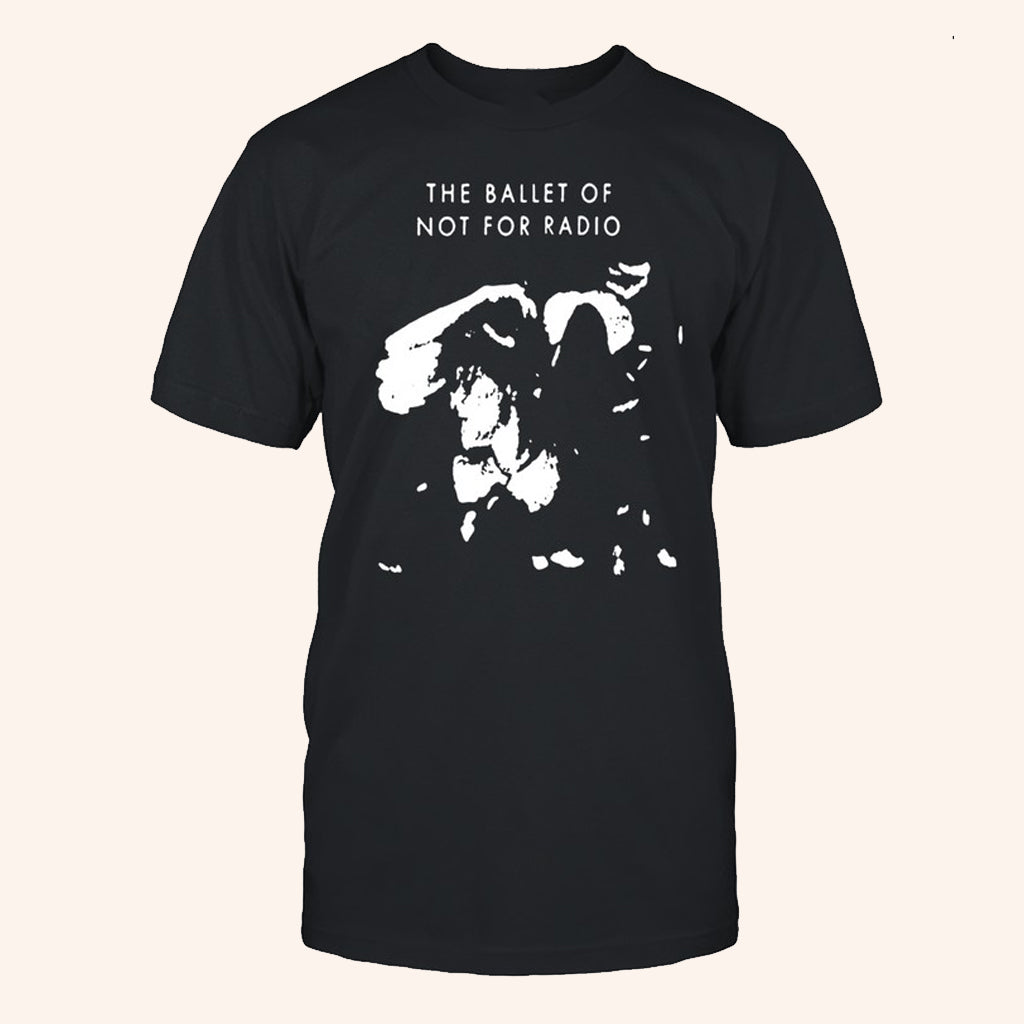 Not For Radio Merch The Ballet Of Not For Radio T-Shirt Gifts For Music Fans - Lily Birch Market