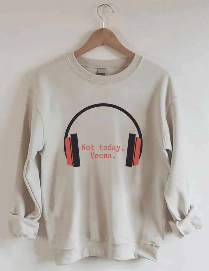 Not Today Vecna Sweatshirt Headphones Graphic Crewneck Gifts For Sister - Lilybirchmarket