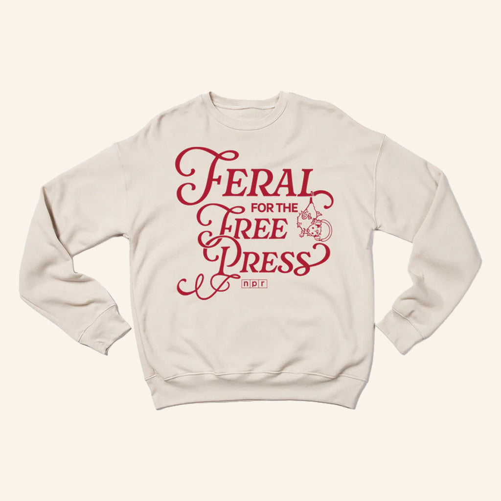 NPR Merch Feral For The Free Press Sweatshirt Christmas Present Ideas For Her - Lilybirchmarket