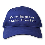 Oney Plays Merch Please Be Patient I Watch Oney Plays Embroidered Hat Gifts For Dudes - Lilybirchmarket