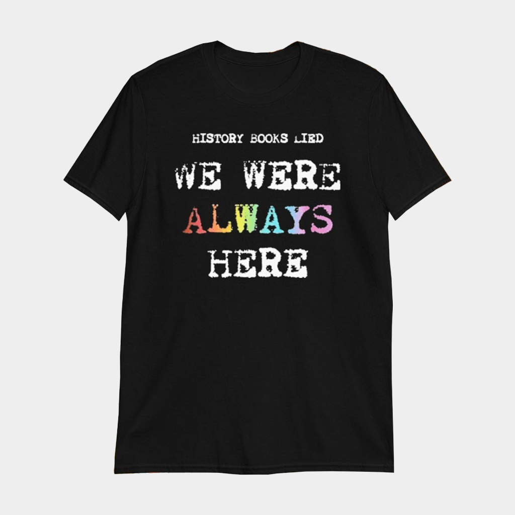 Only Humxn Merch History Books Lied We Were Always Here T-Shirt Gifts For Brother - Lily Birch Market