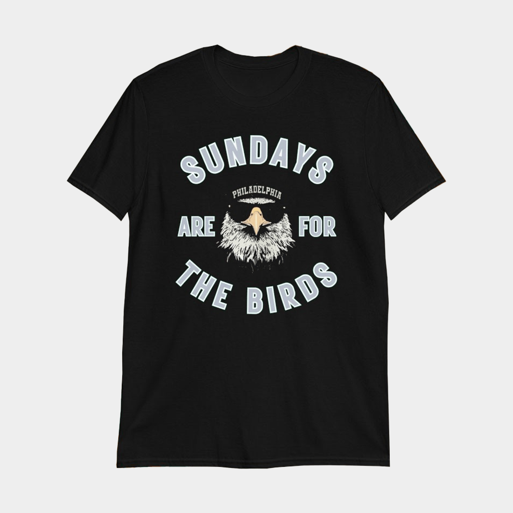 Philadelphia Eagles Philly Sundays Are For The Birds T-Shirt Eagles Merch Gifts For Fans - Lily Birch Market