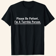 Please Be Patient I'm A Terrible Person T-Shirt Birthday Gift Ideas For Son - Lily Birch Market
