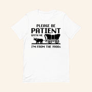 Please Be Patient With Me I'm From The 1900s T-Shirt Funny Birthday Gifts - Lily Birch Market