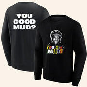 Rakai Merch You Good Mud Sweatshirt You Good Mud Merch Gifts For Dudes - Lilybirchmarket