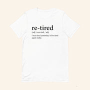 Re Tired I Was Tired Yesterday And I'm Tired Again Today T-Shirt Gifts For Coworker - Lily Birch Market