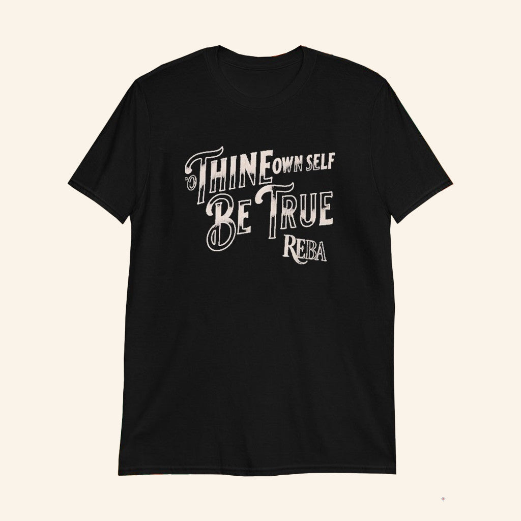 Reba Mcentire To Thine Own Self Be True T-Shirt Reba Mcentire Merch Gifts For Music Fans - Lily Birch Market