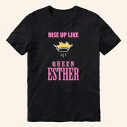 Rise Up Like Queen Esther T-Shirt Gifts For Christian Friends - Lily Birch Market