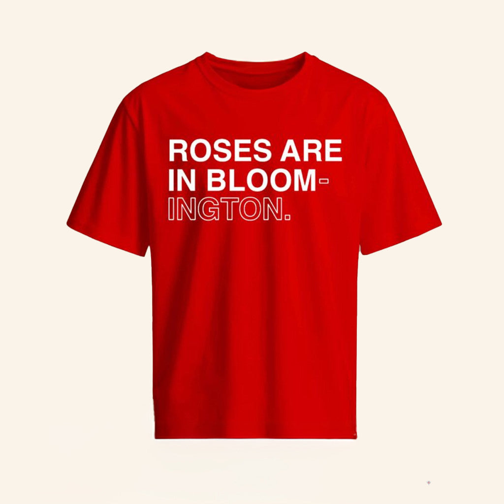 Roses Are In Bloomington Shirt Indiana Roses Are In Bloomington T-Shirt Gifts For Friends - Lily Birch Market