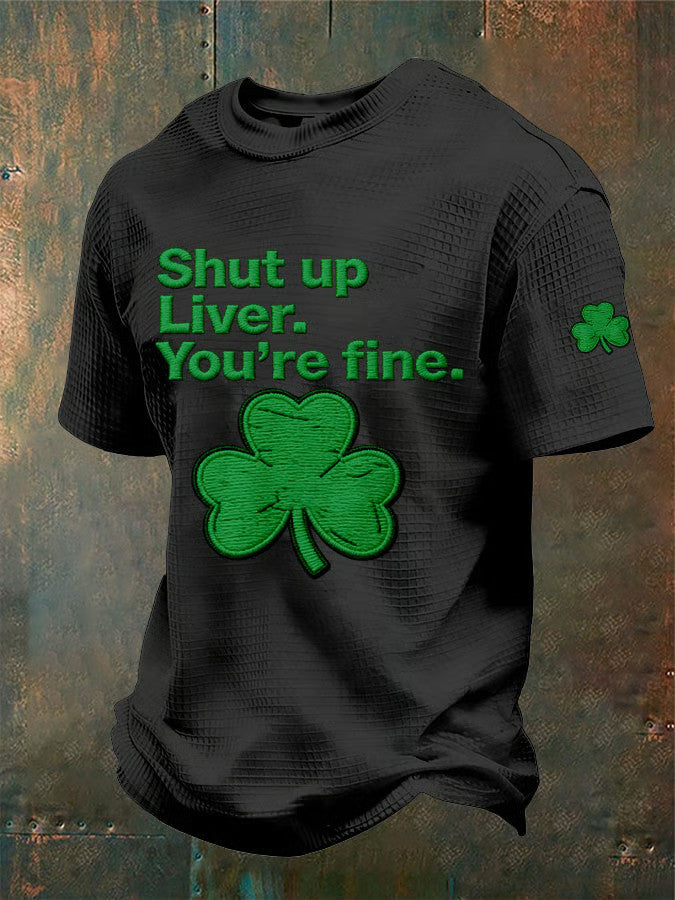  Saint Patrick's Day T-Shirt Shut Up Liver You're Fine Shamrock Shirt Gifts For Father - TradiViet
