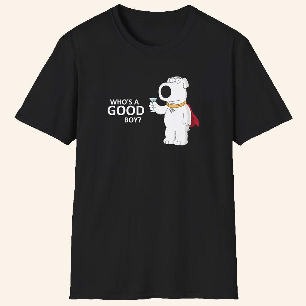 ScreenCrush Merch Brian Griffin Who's A Good Boy T-Shirt Great Gifts For Brothers - Lily Birch Market
