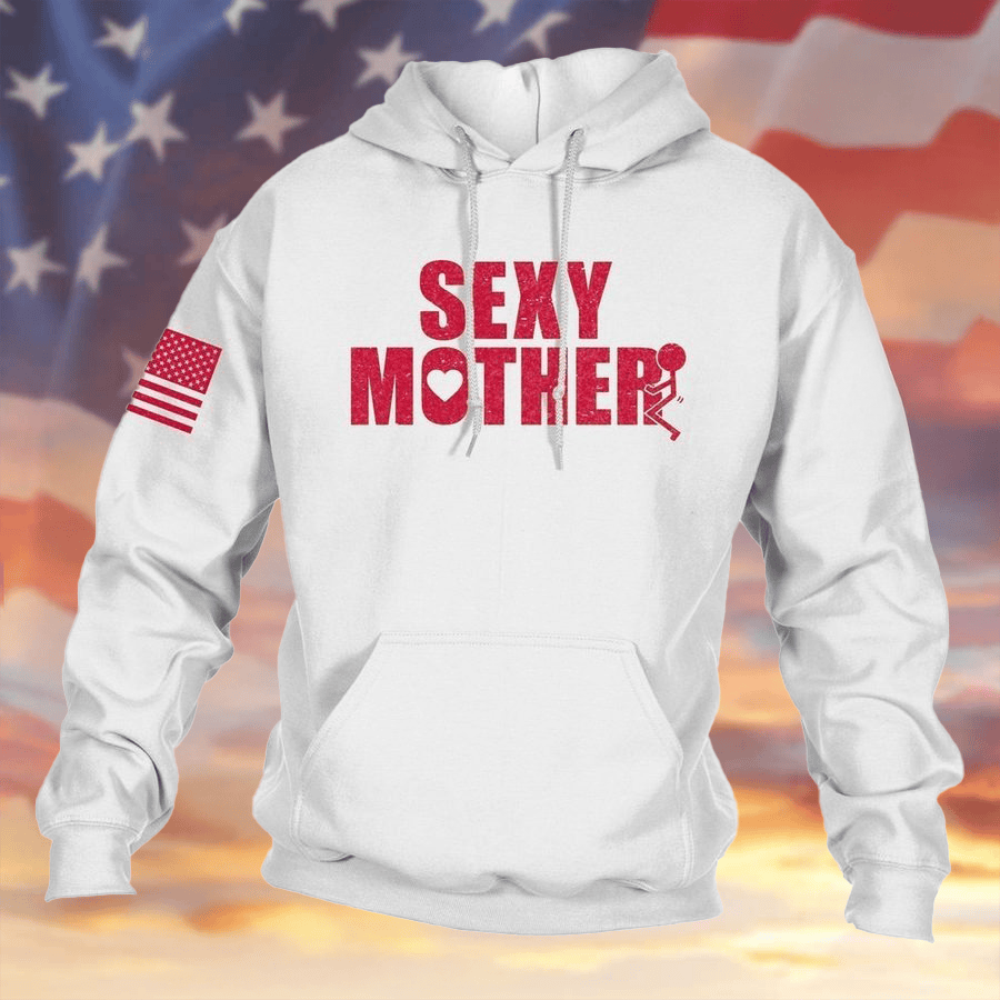 Sexy Mother Hoodie White USA Flag Hooded Sweatshirt Unique Gifts Ideas - Lilybirchmarket