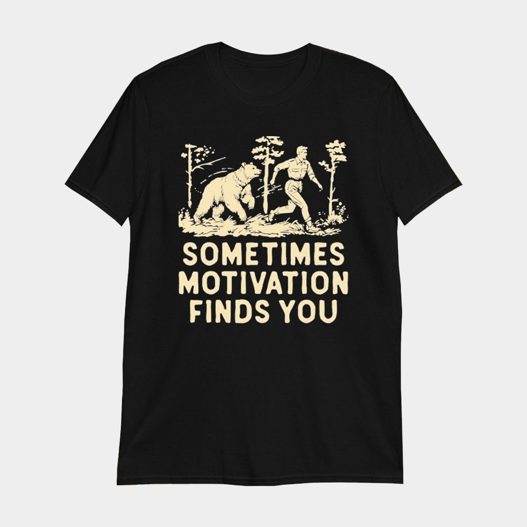 Sometimes Motivation Finds You Bear T-Shirt Funny Running Shirt Gifts For Him - Lily Birch Market