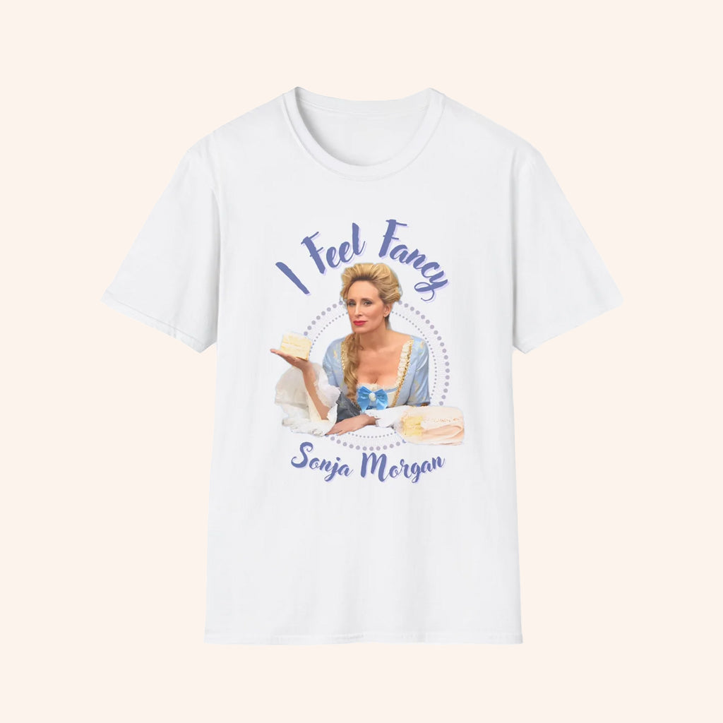 Sonja Morgan Merch I Feel Fancy T-Shirt Unique Gifts For Mom - Lily Birch Market