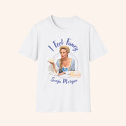 Sonja Morgan Merch I Feel Fancy T-Shirt Unique Gifts For Mom - Lily Birch Market