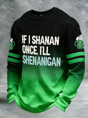  St Patrick's Day Beer Festival Long Sleeve T-Shirt If Shanan Once I'll Shenanigan Shirt - TradiViet
