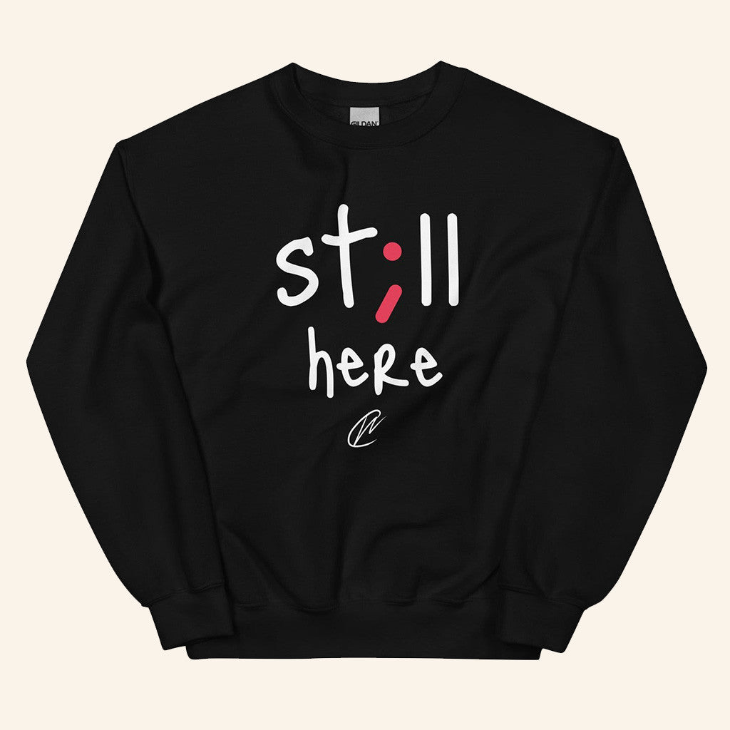 Still Here Sweatshirt Birthday Presents For Girlfriend - Lilybirchmarket