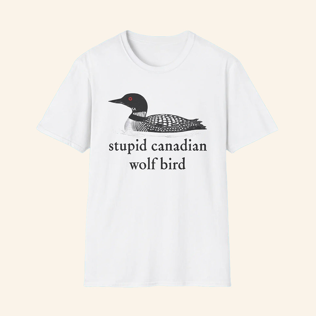 Stupid Canadian Wolf Bird T-Shirt Sarcastic Animal Shirt Gifts For Friends - Lily Birch Market
