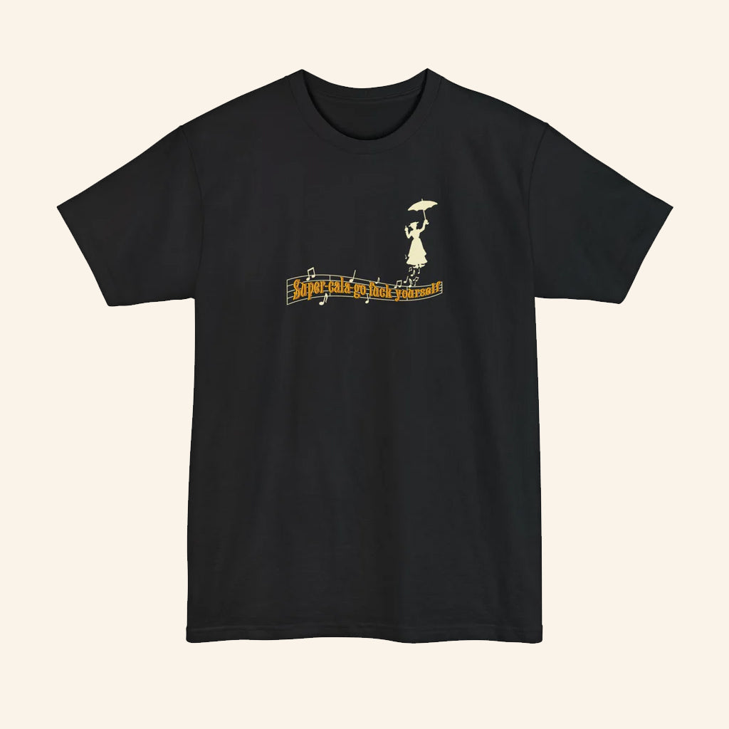 Super Cala Go Fck Yourself T-Shirt Mary Poppins Inspired Shirt Gifts For Friends - Lily Birch Market