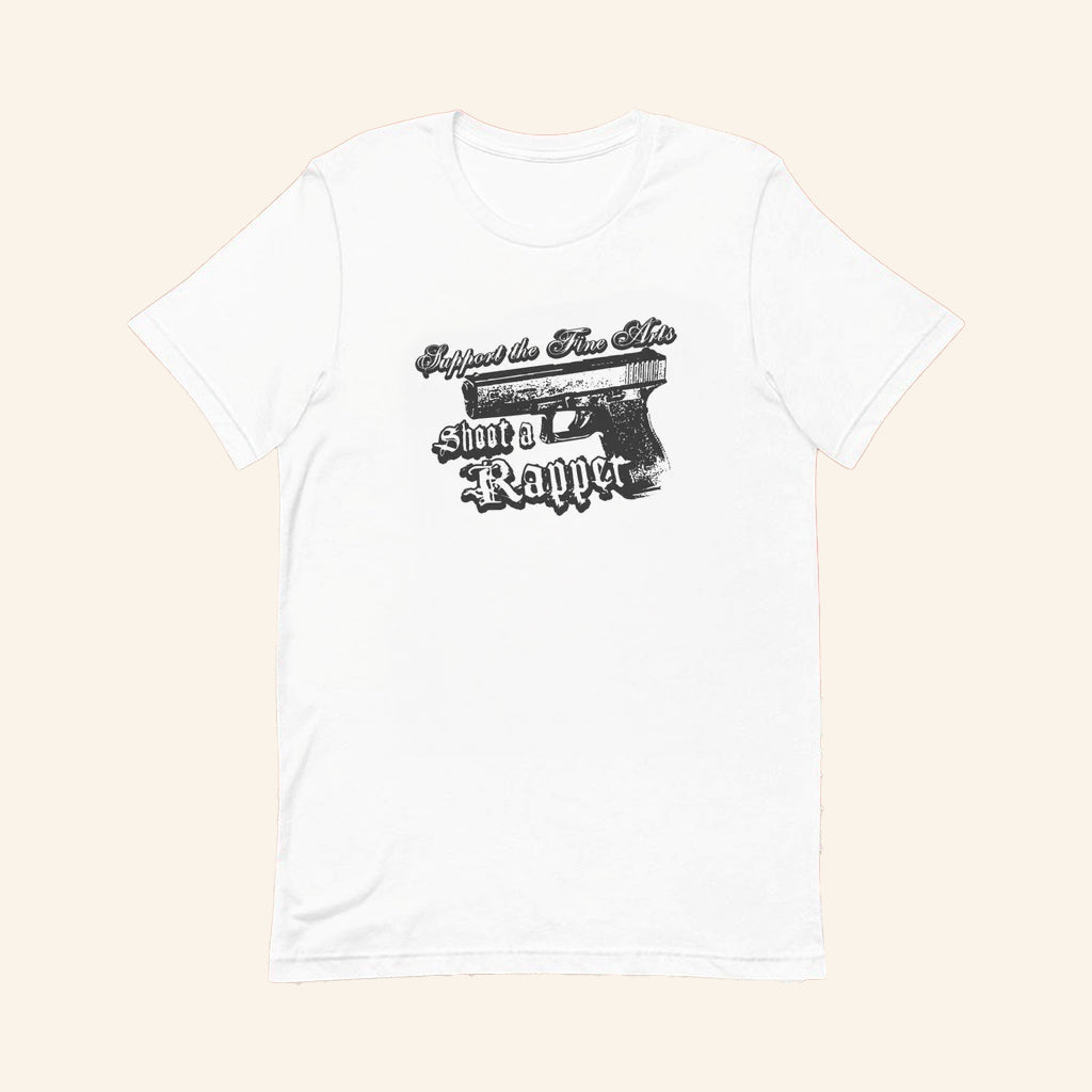 Support The Fine Arts Shoot A Rapper T-Shirt Dark Humor Statement Merch Gifts For Dudes - Lily Birch Market