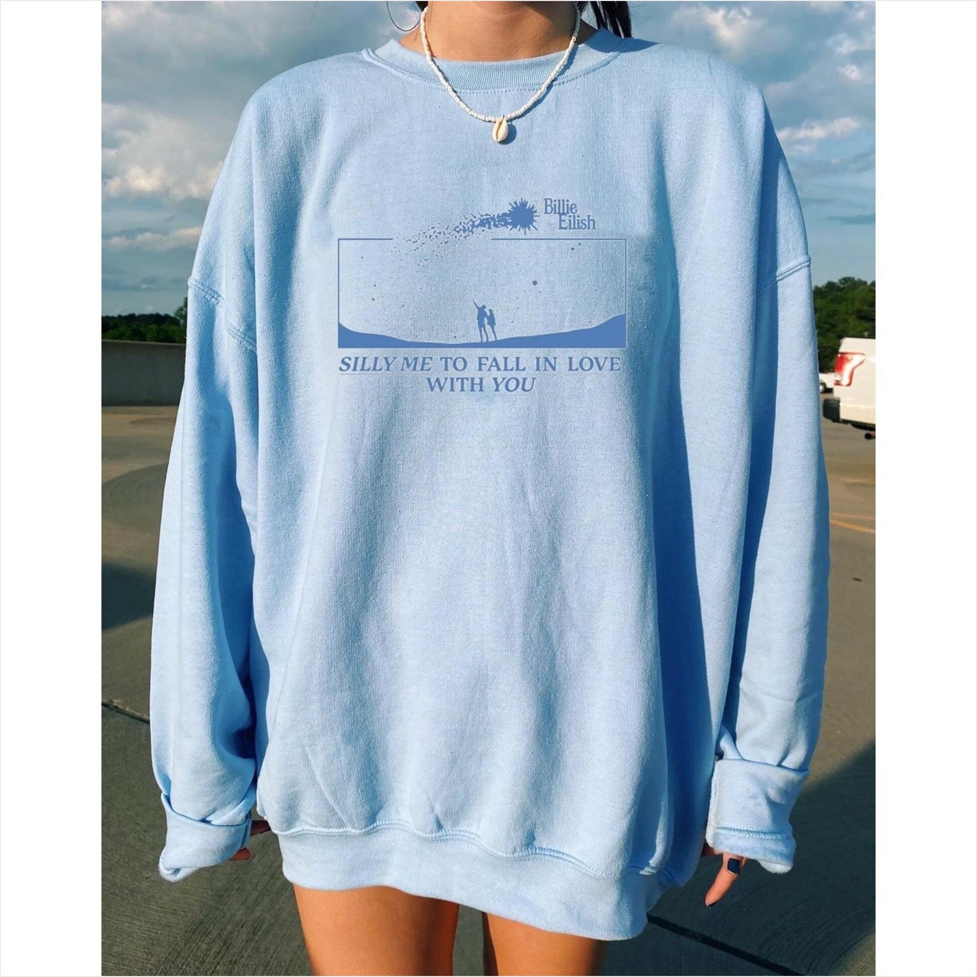 Sweatshirt Billie Eilish Silly Me To Fall In Love With You Gifts For Friends Merch Clothing - Lilybirchmarket