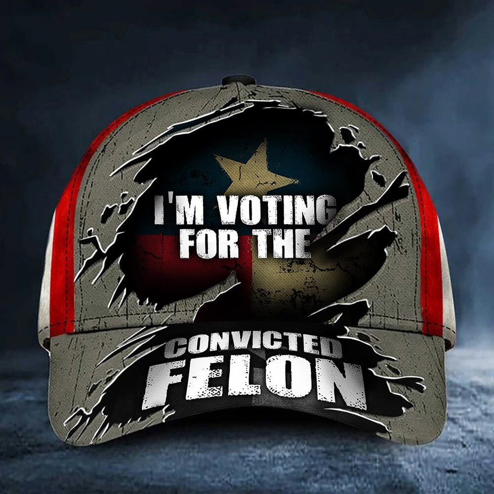Texas I'm Voting For The Convicted Felon Hat - Lilybirchmarket